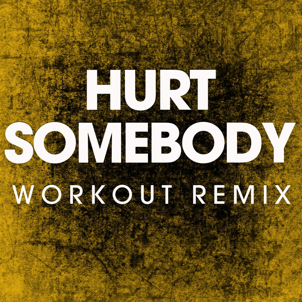 Hurt Somebody.