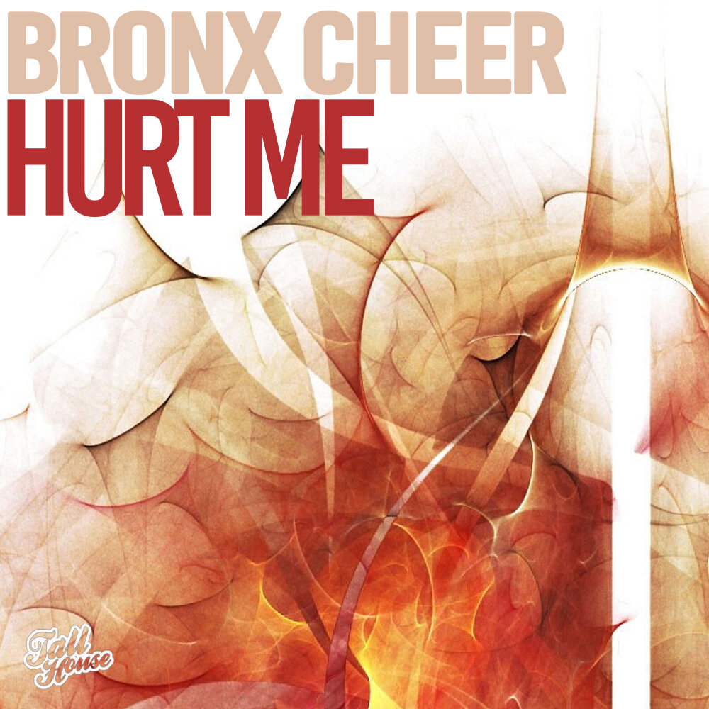 Hurt me. Bronx Cheer. Hurt me обложка. Hurt on me.