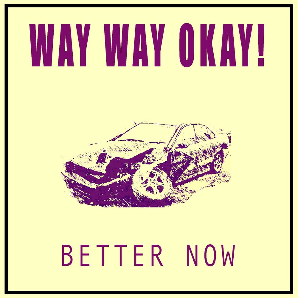 Way way песня английская. Now way. Better Now. Okay - o`Kay ! Фотоальбом. Better by Now.