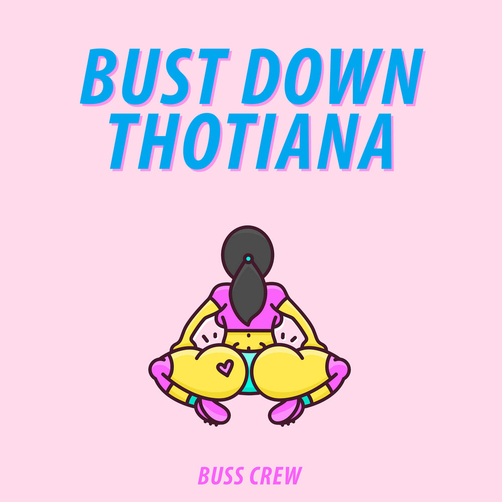 Bust Down Thotiana - Buss Crew. 