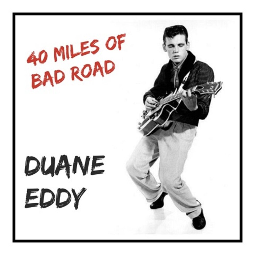 40 miles. Duane Eddy logo. Eddy, Duane__Forty Miles of Bad Road (7'' 45 RPM Single) [1959]. 40 Миля.