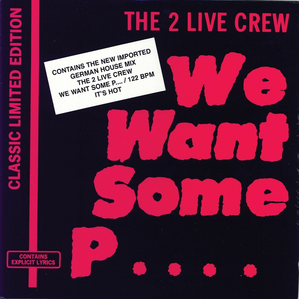 We Want Some Pxssy - The 2 Live Crew. 