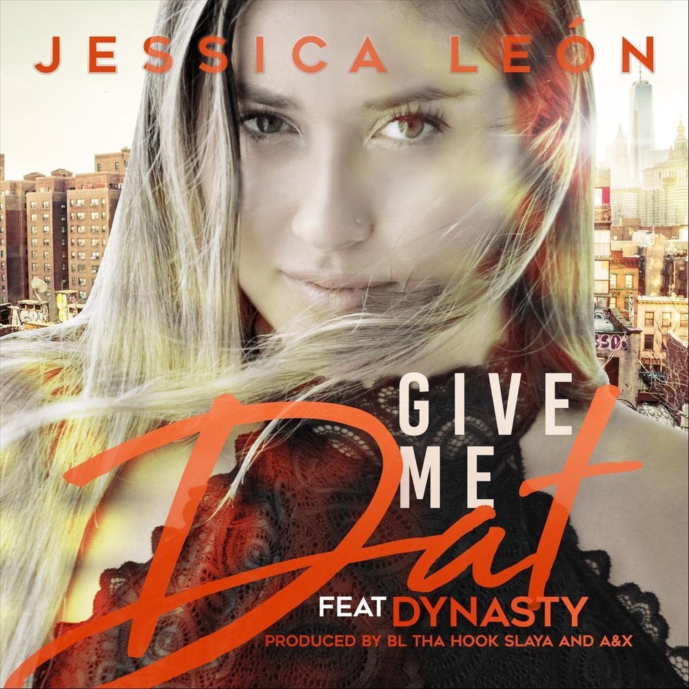 4 give me. Jessica Leon. Leo Gimme. Dynasty feat. Give me dat.