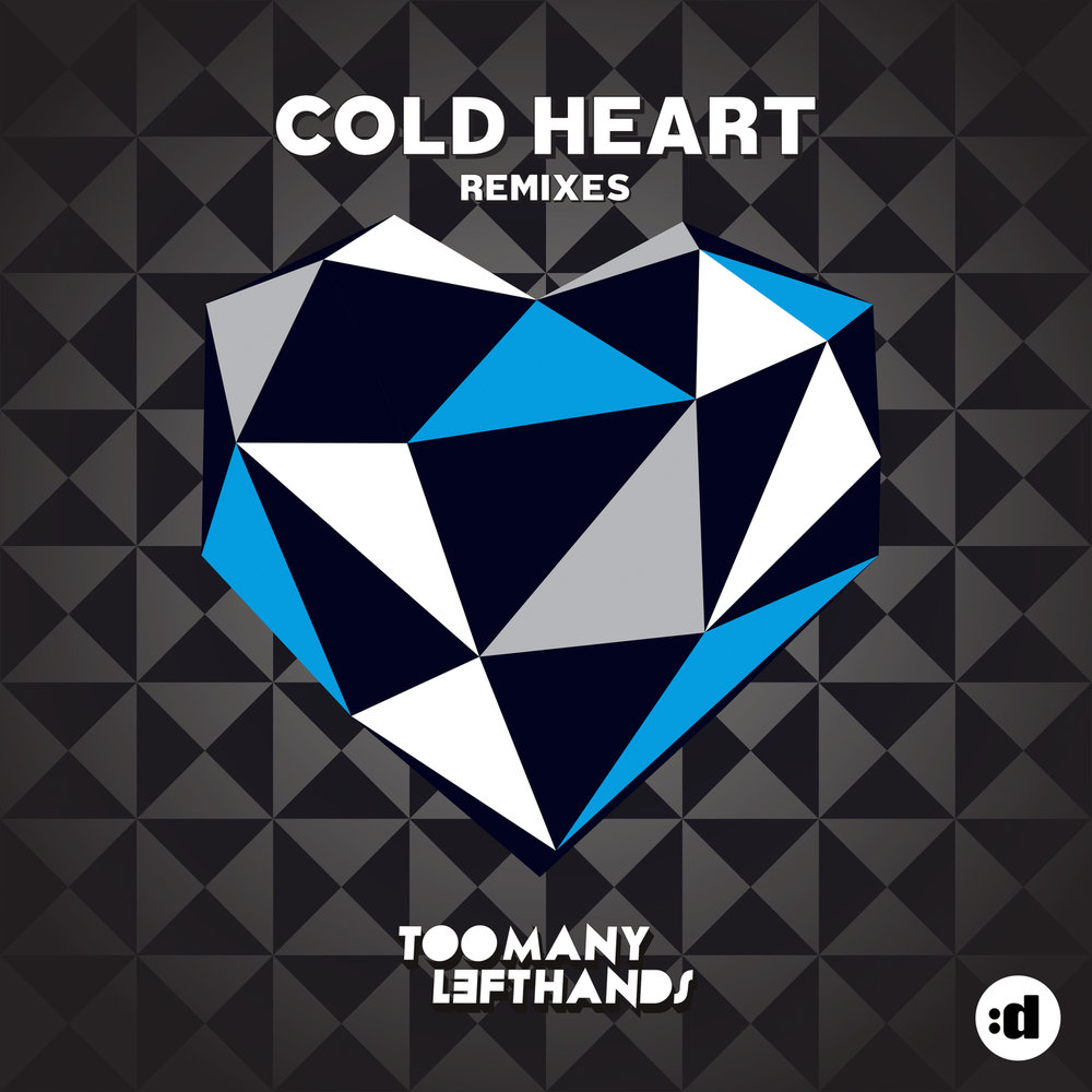 Cold hart. Cold Heart. TOOMANYLEFTHANDS. My Heart is Cold.