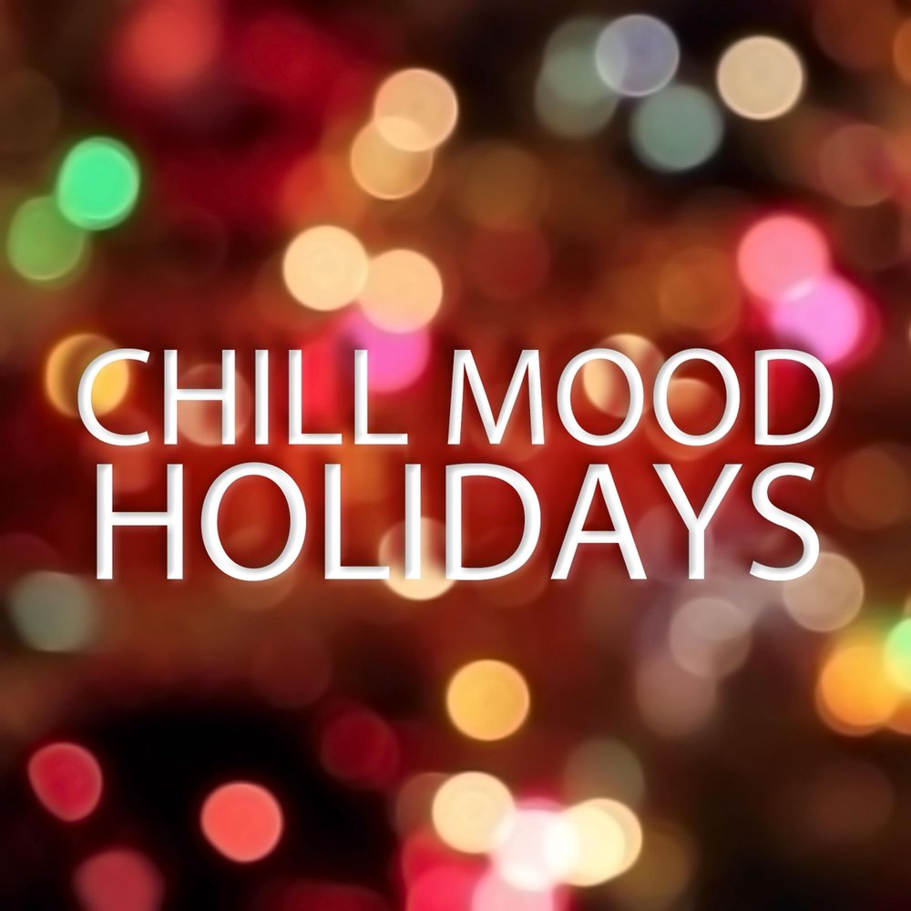 Chill mood. Holiday mood. Chill Joy. Holidays Song.