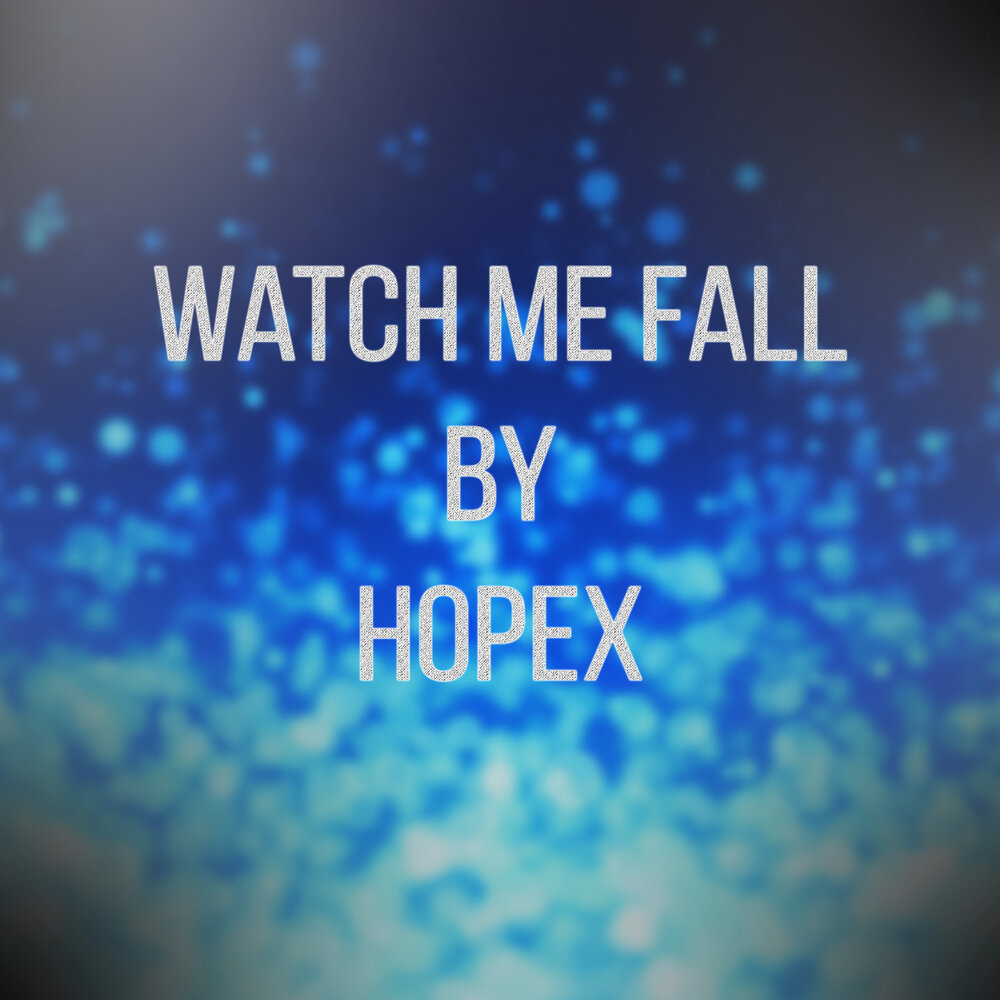 Watch me. Watch me песня. HOPEX - Falling альбом картинки. Watching me Fall. Watch me Fall worn.