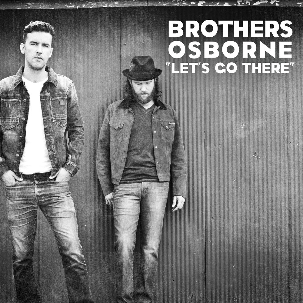 Country producer. Группа brothers Osborne обложки. Lets go brother. Brothers Osborne - Skeletons Front. Brother Let's-go ютуб.