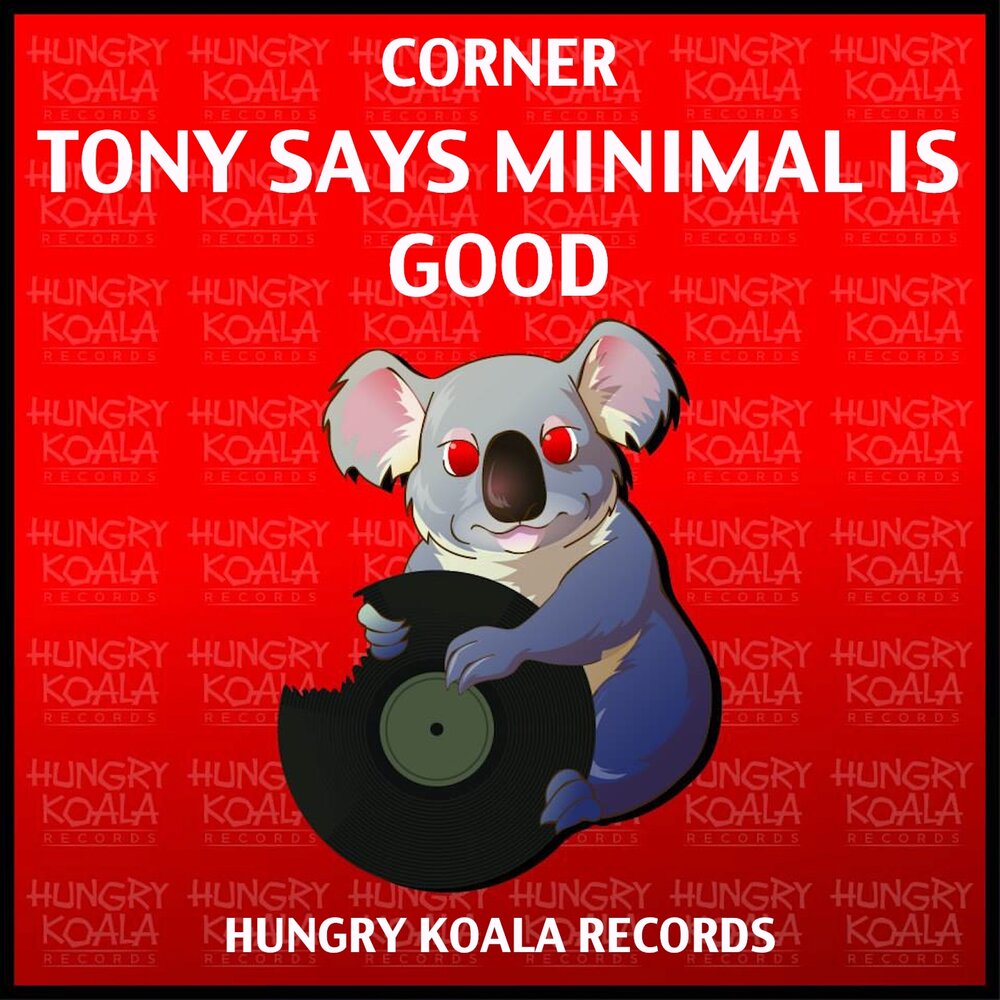 Tony says. Hungry Koala.