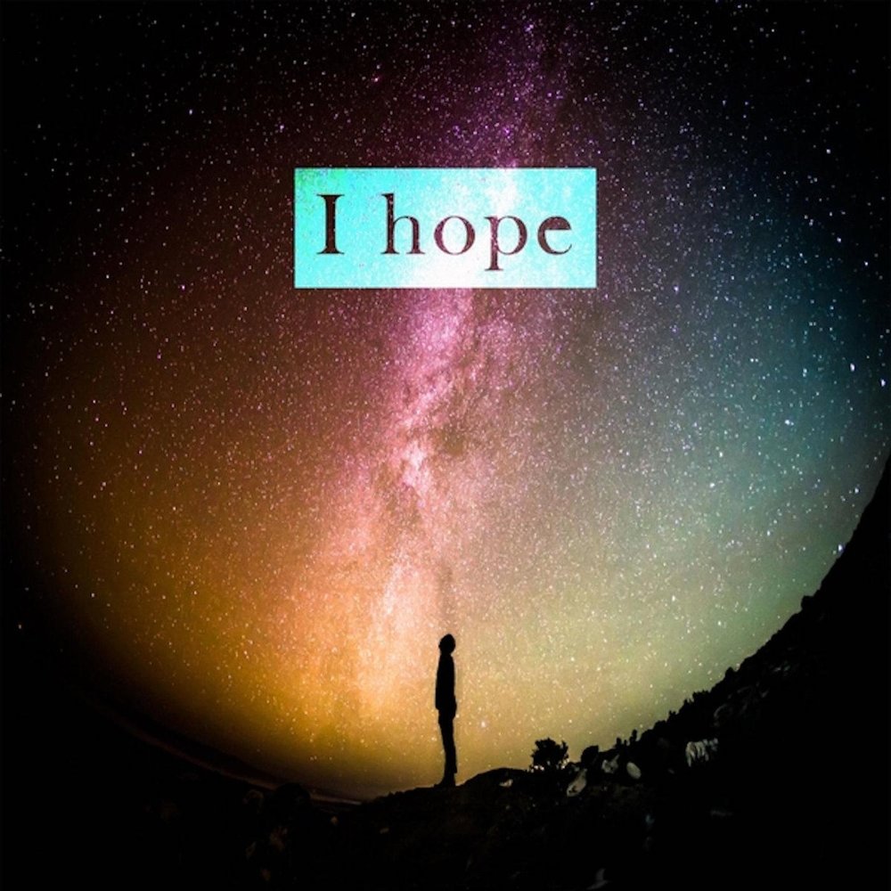 I hope. I hope i. One hope. Hope me песня.