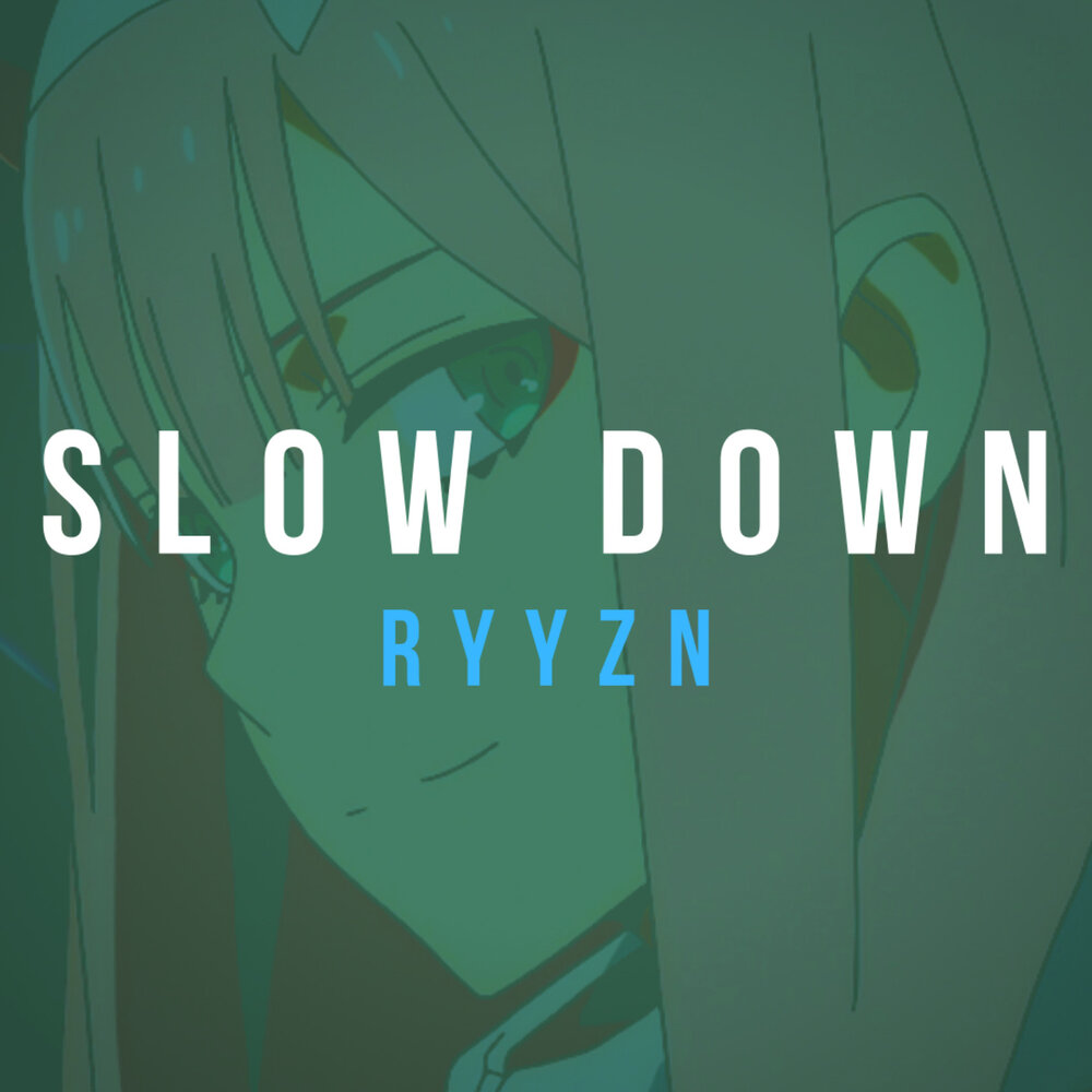 Slow песня. Slow down песня. Slow down слушать. Slow down ремикс. RYYZN.