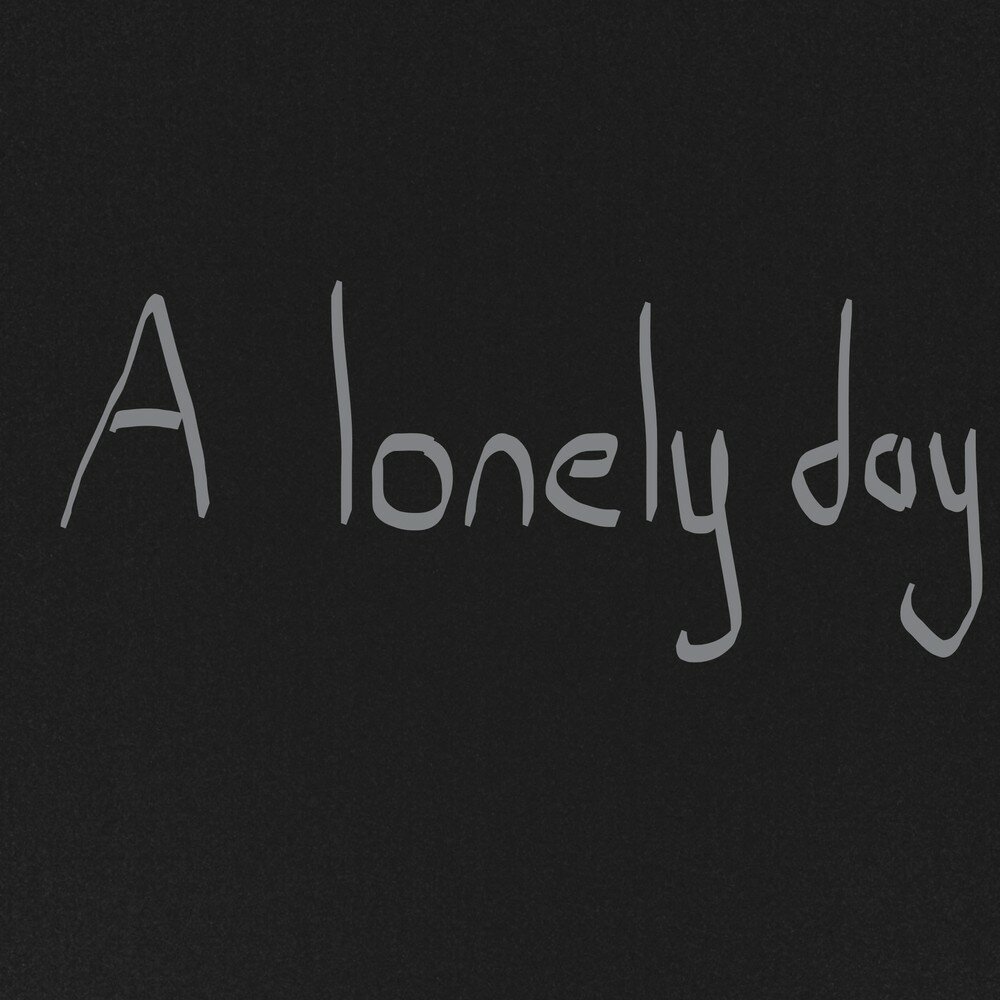 Such a lonely day. Lonely Day.