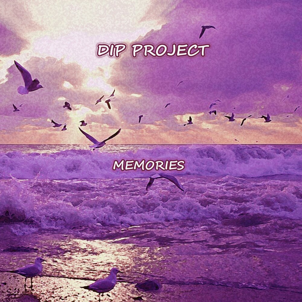 Dip project на чиле. Дип Проджект. Dip Project СТО историй. Memories mp3. Альбом d.i.p Project Escape.