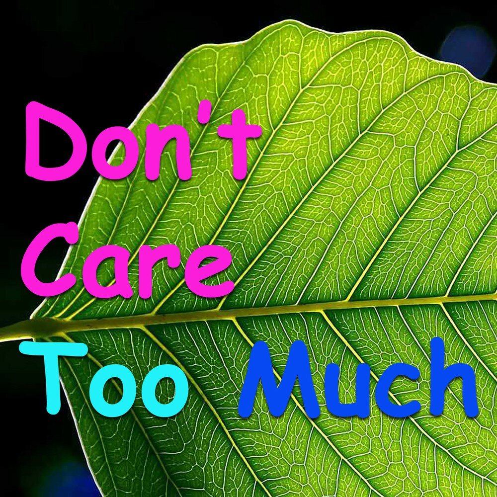 Care too much