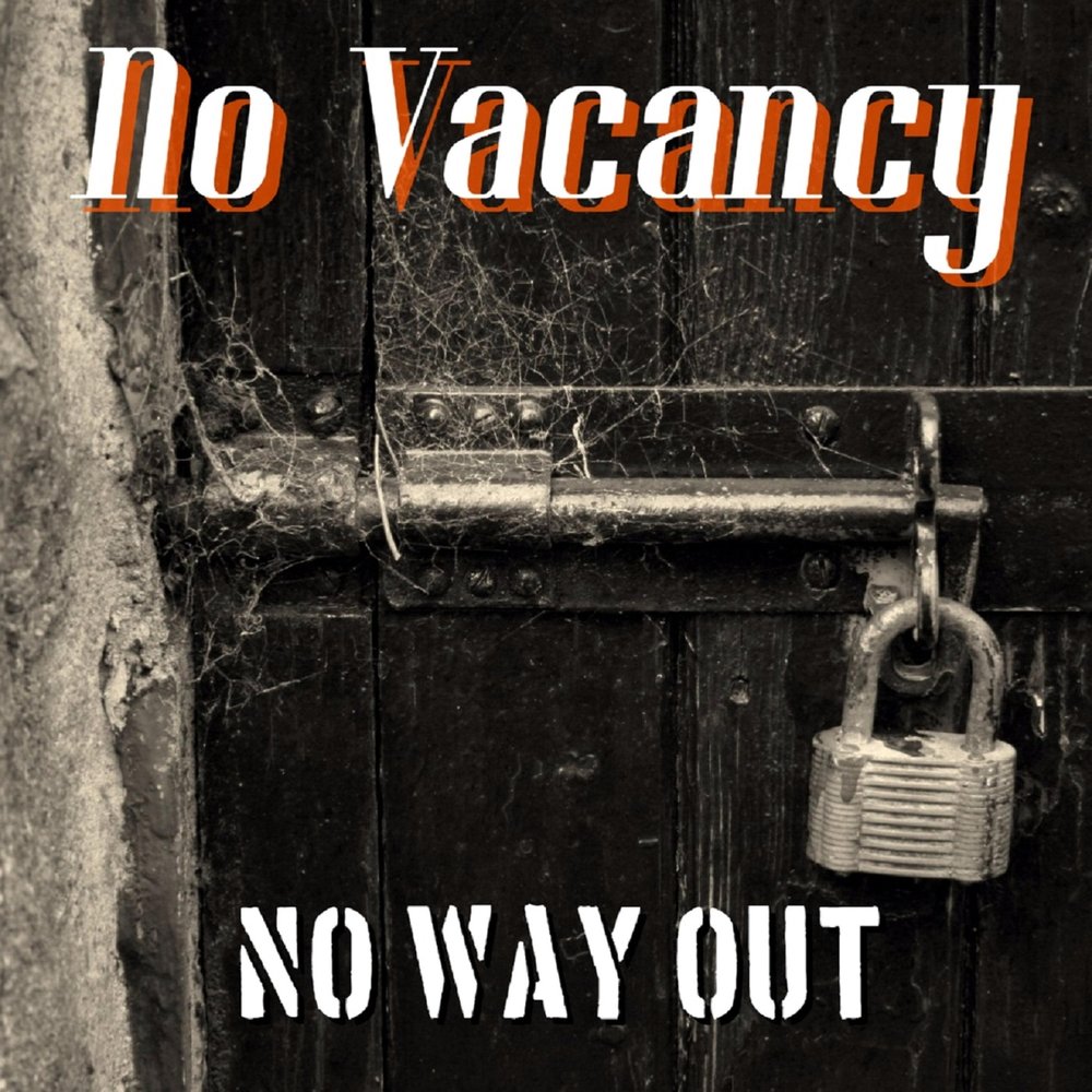 There is no way out. No way out. No vacancies. No vacancy (2012). Слово out way.