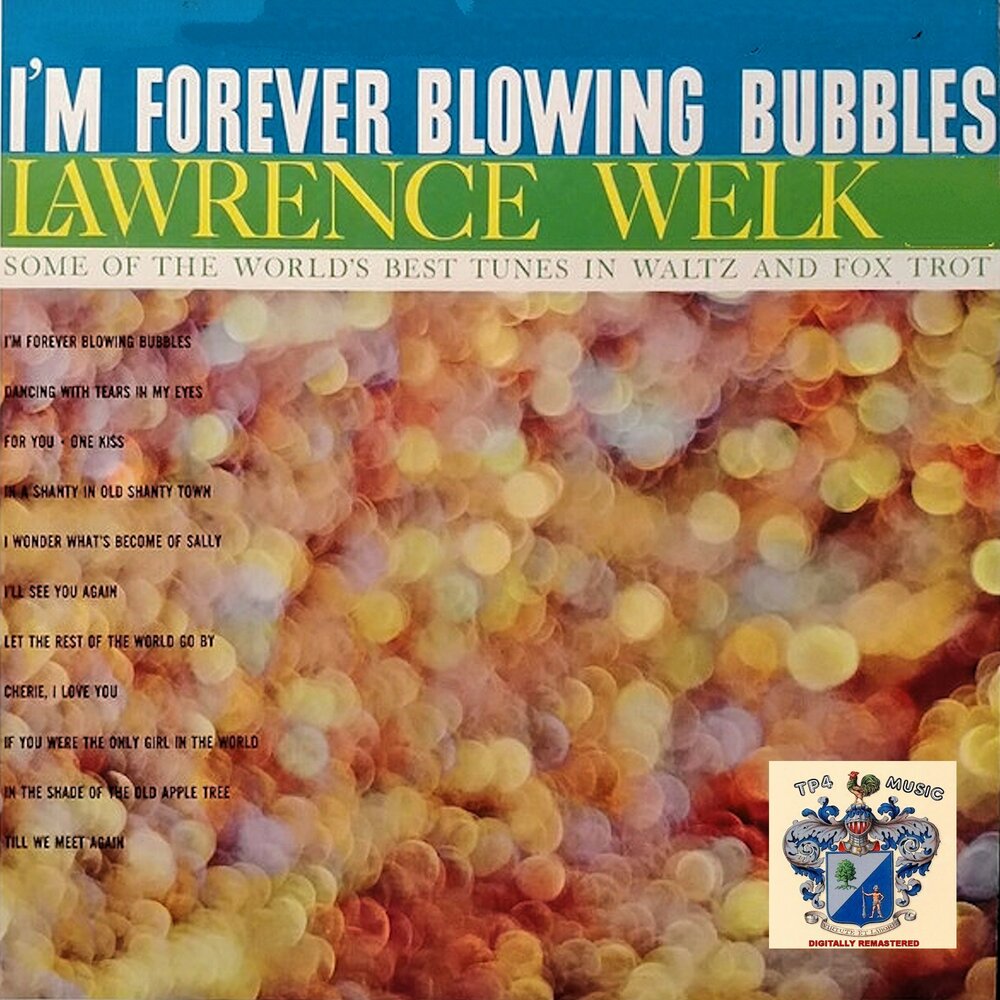 Im Forever blowing Bubbles. Im Forever blowing Bubbles текст. Ирис Форевер Блоуинг Баблс. Lawrence Welk and his Orchestra - you are my Sunshine.