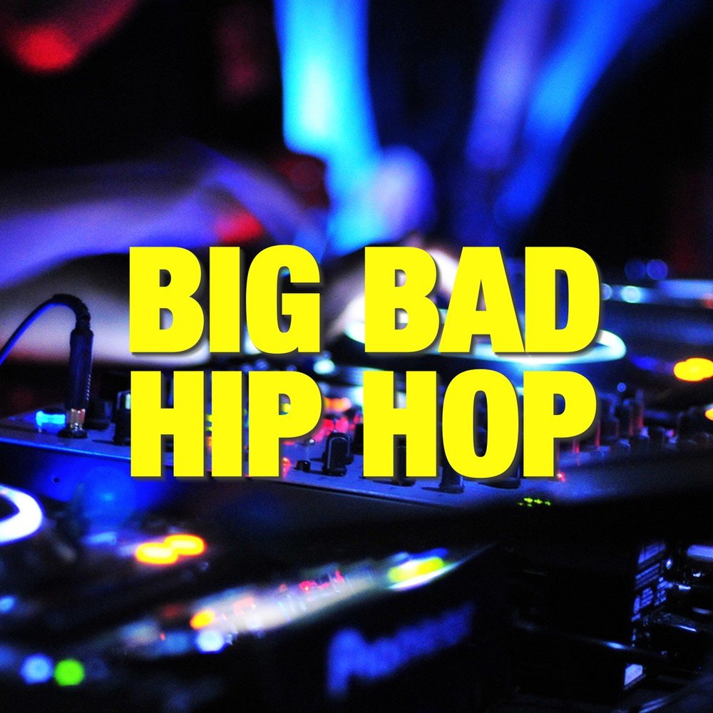 Альбом Big Bad Hip Hop слушать онлайн бесплатно на Яндекс Музыке в хорошем ...