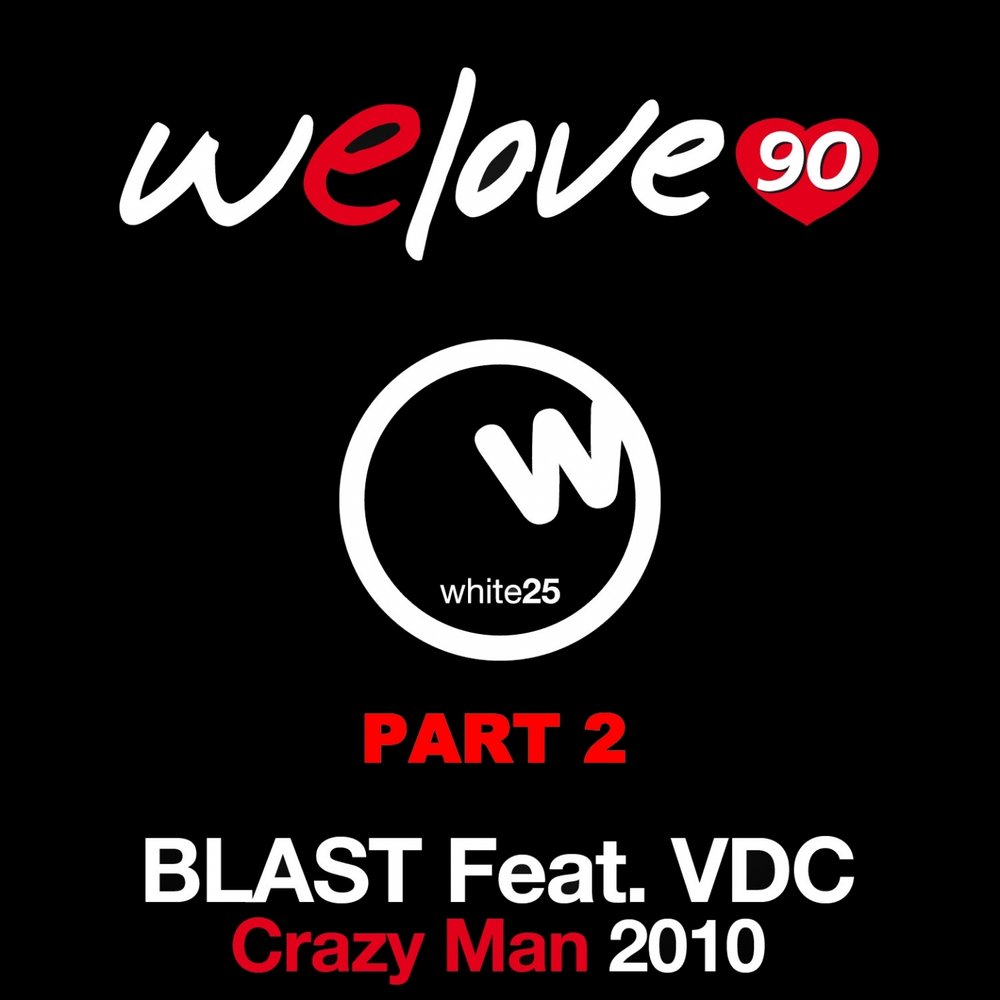 Crazy man (Part two). Crazy man Crazy album. We Love the 90 Dr. Beat. Blast песня. Лове 90