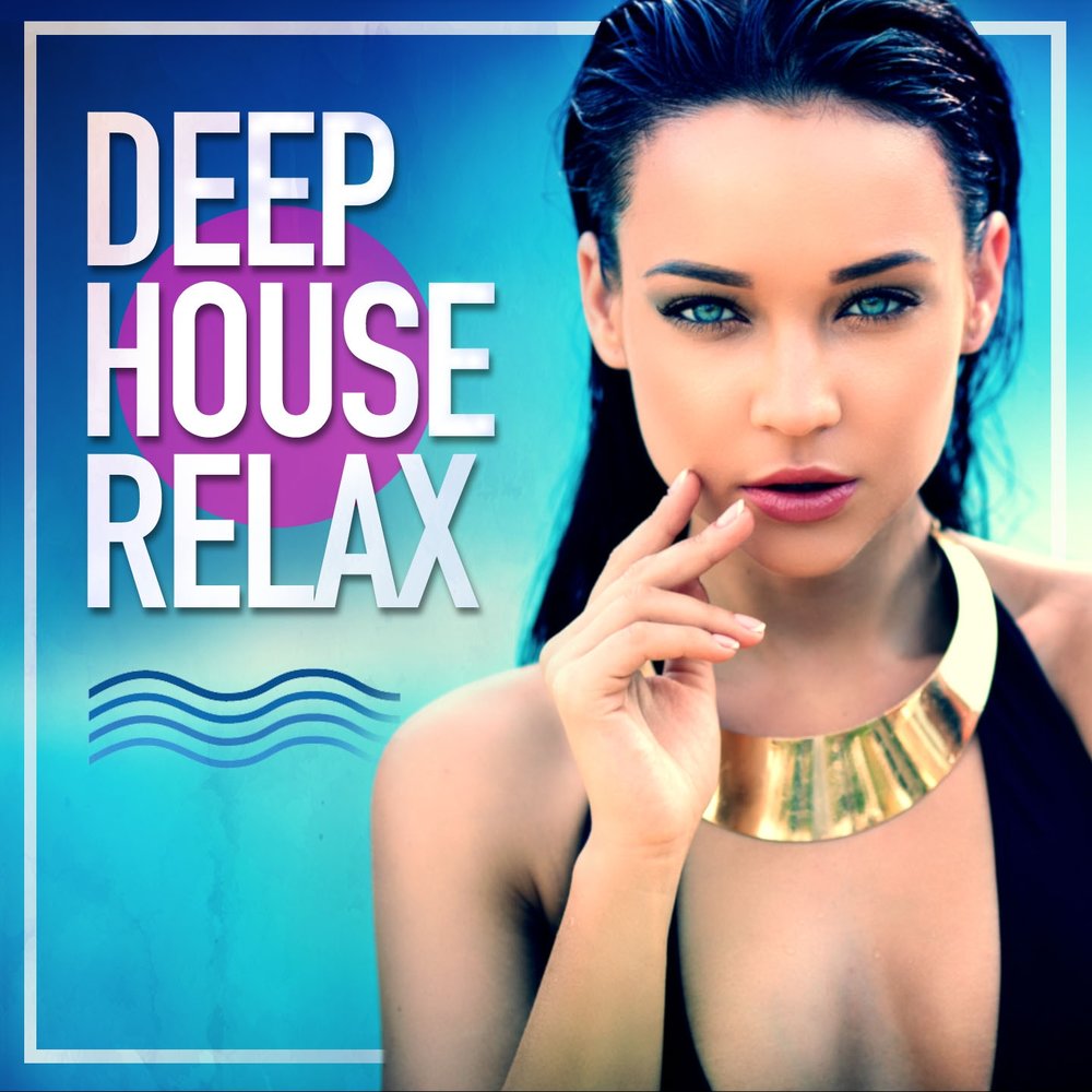 Deep remix. Дип Хаус. Дип Хаус релакс. Обложка House Relax. Deep House Relax обложка.