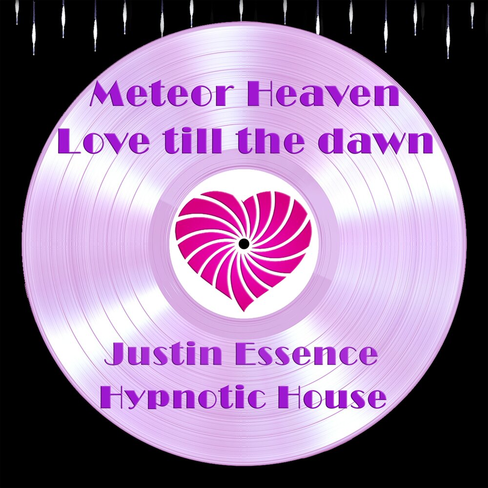 Heaven's love. Love Heaven. Hypnotic House. The Meteors in Heaven.