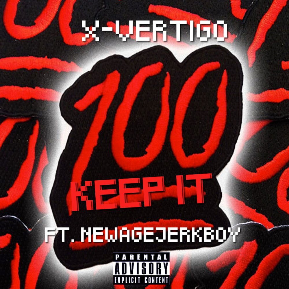 X-Vertigo, NEWAGE JERKBOY альбом Keep It 100 слушать онлайн бесплатно на Ян...