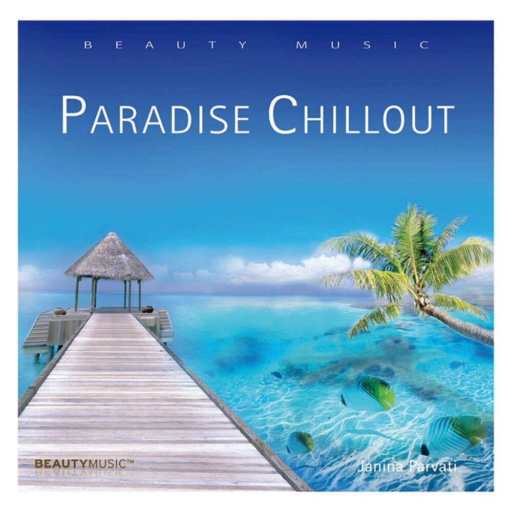 Paradise dream отзывы. Океаны чилаут. Paradise Chill. Чилаут Бьюти. Smoothly Ocean.