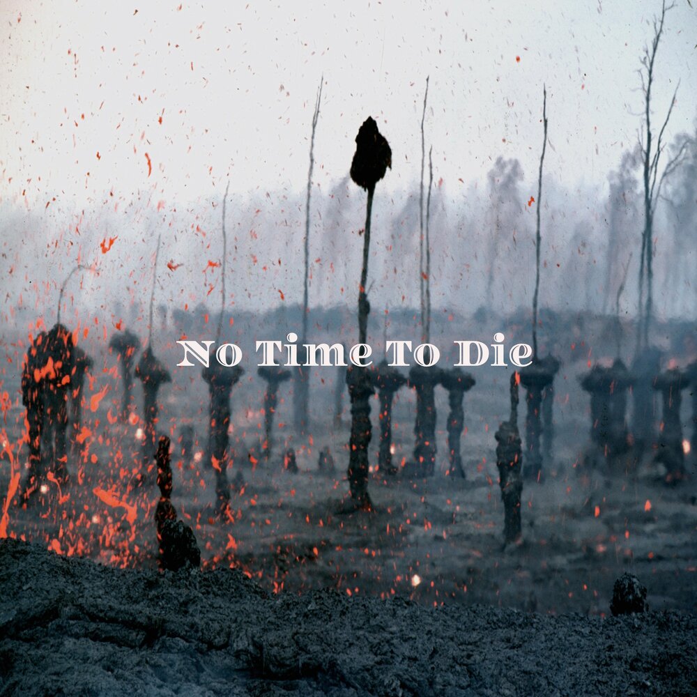 No time to die. No time to die надпись. No time to die фото. Обложка песни no time to die.