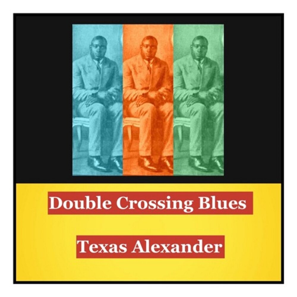 Double blues. Alger (Algernon) "Texas" Alexander - Texas Alexander collection.