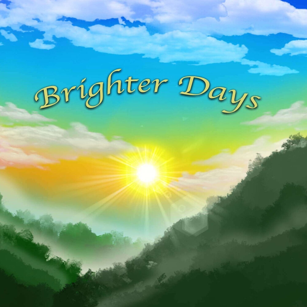 Bright Day. Brighter Days. Happy Bright Day. Our Bright Days.