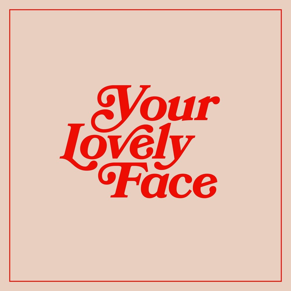 I love your face. Your Love. Night Tapes.