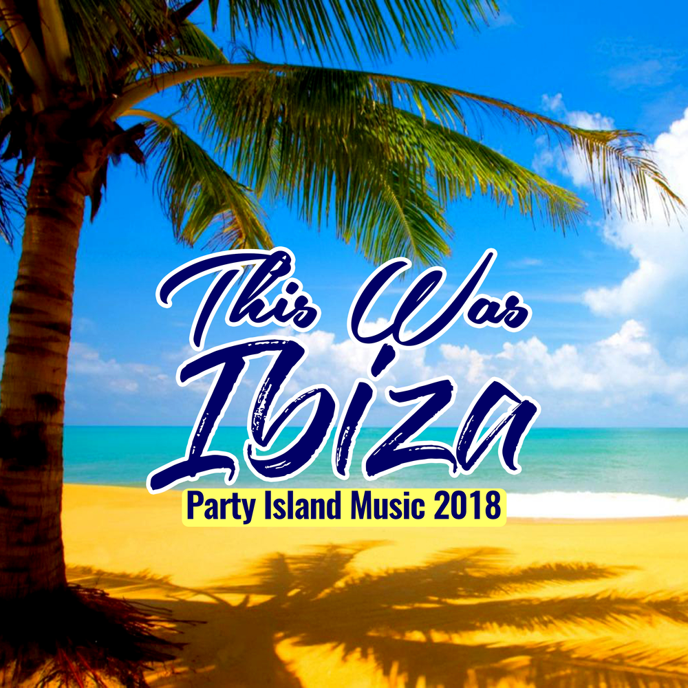 Island music. Ibiza Summer Hits.