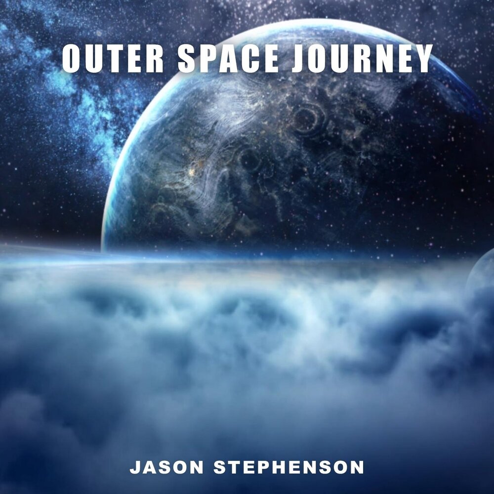 Космос слушать. Jason Stephenson Outer Space Journey. Cosmos Journey.