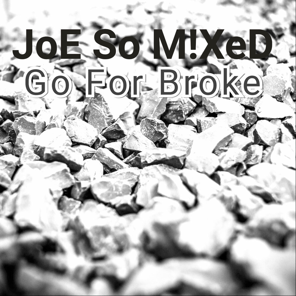 Breaking me слова. Joe broken. Go for broke album.