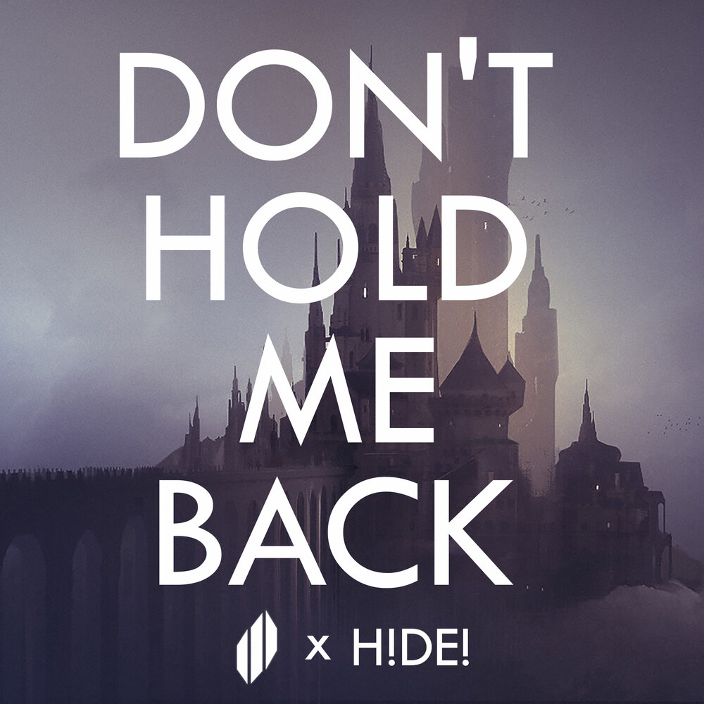 You don t hold me. You don t hold me. You don t hold me. Hold back. Hold back.