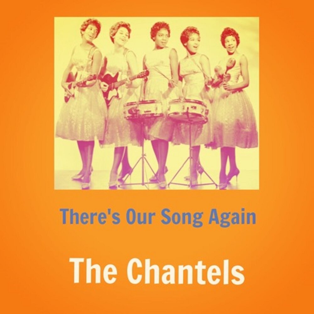 The Chantels. Again Song. The Chantels best of.