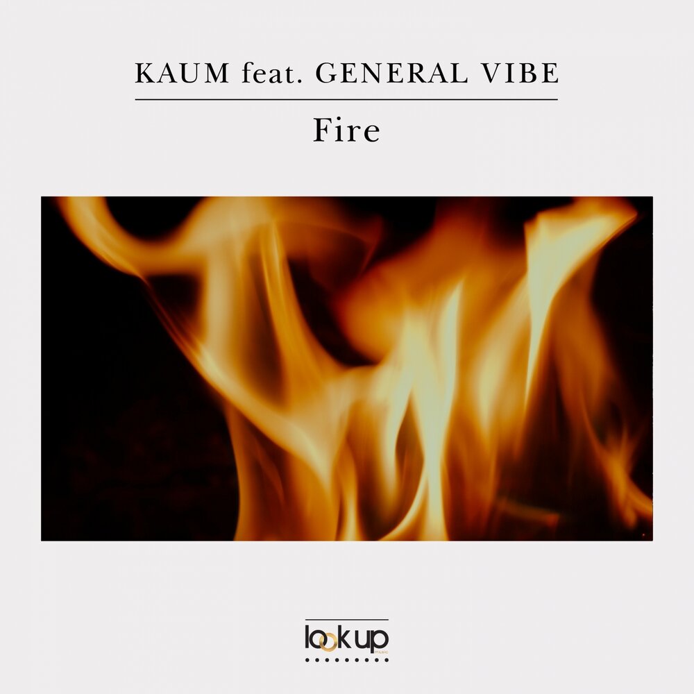 Get a fire going. Kaum feat General Vibe -closer. Fire песня. Вайб огня. Get on like a House on Fire.