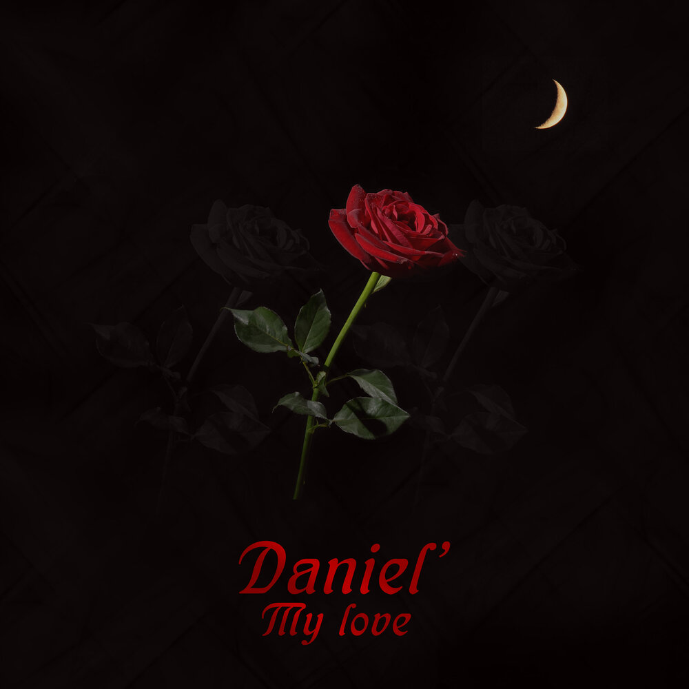 Dan love. Daniel’ my Love. Daniel Loves. Даниэль моя любовь. I Love you Daniel.