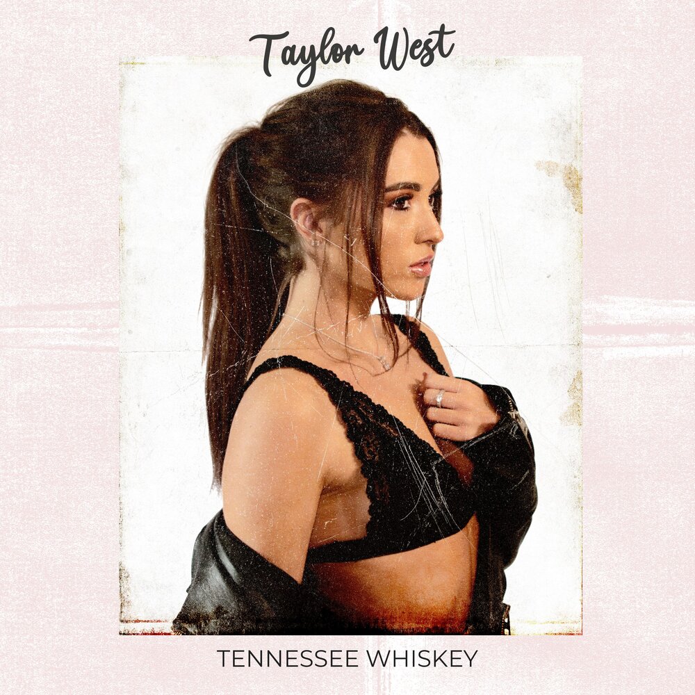 Тейлор уэст. Tennessee Whiskey Taylor West. Taylor West.