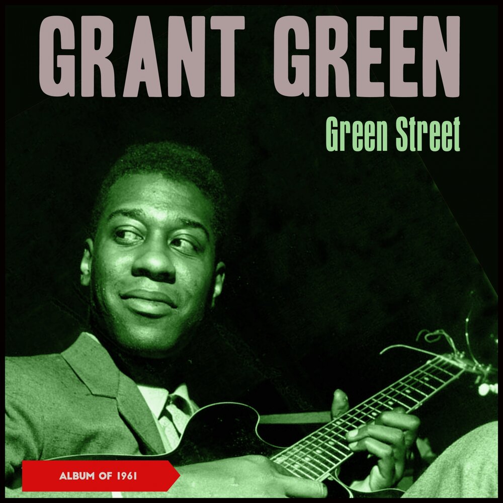 Grant green. Grant Green альбомы. Green Grant "Green Street". Грин 1961. LP Green, Grant: Alive!.