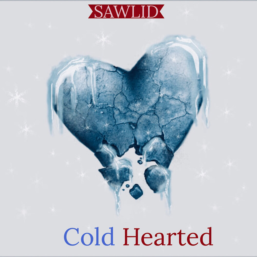 Cold Hearted - Sawlid. 