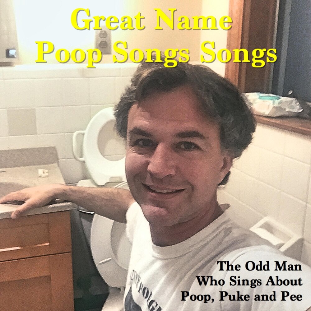 The person who sings songs is a. Poop Song. Poo Poo Song.