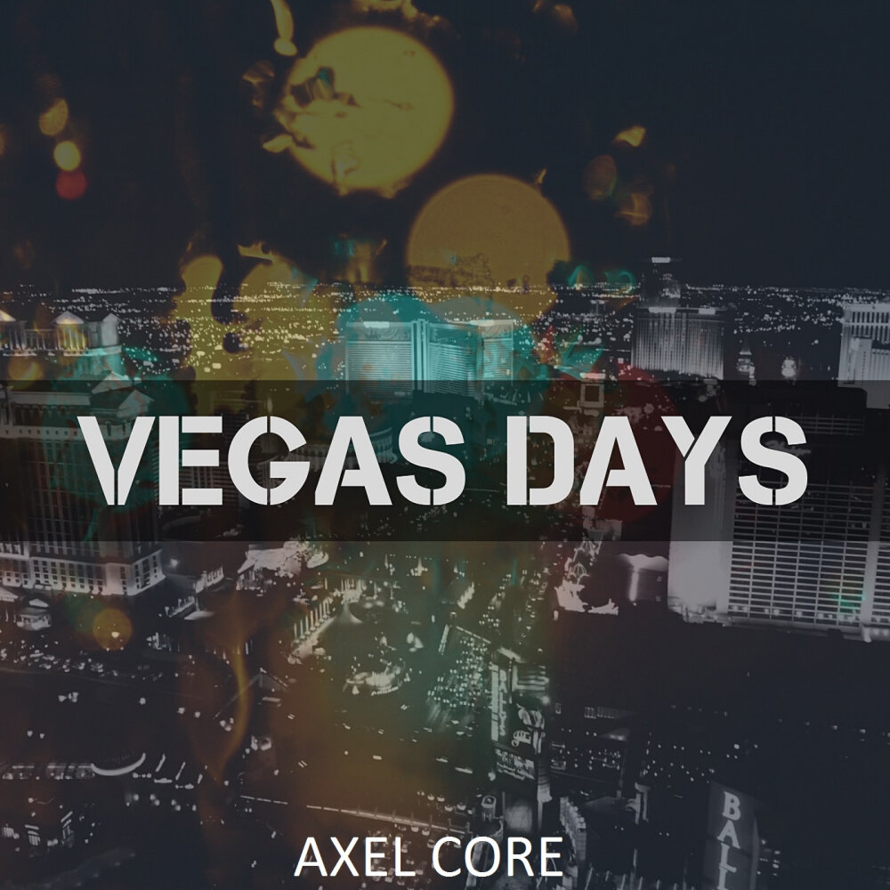 Day vegas. Axel Core. Stim Axel. Vegas песня.