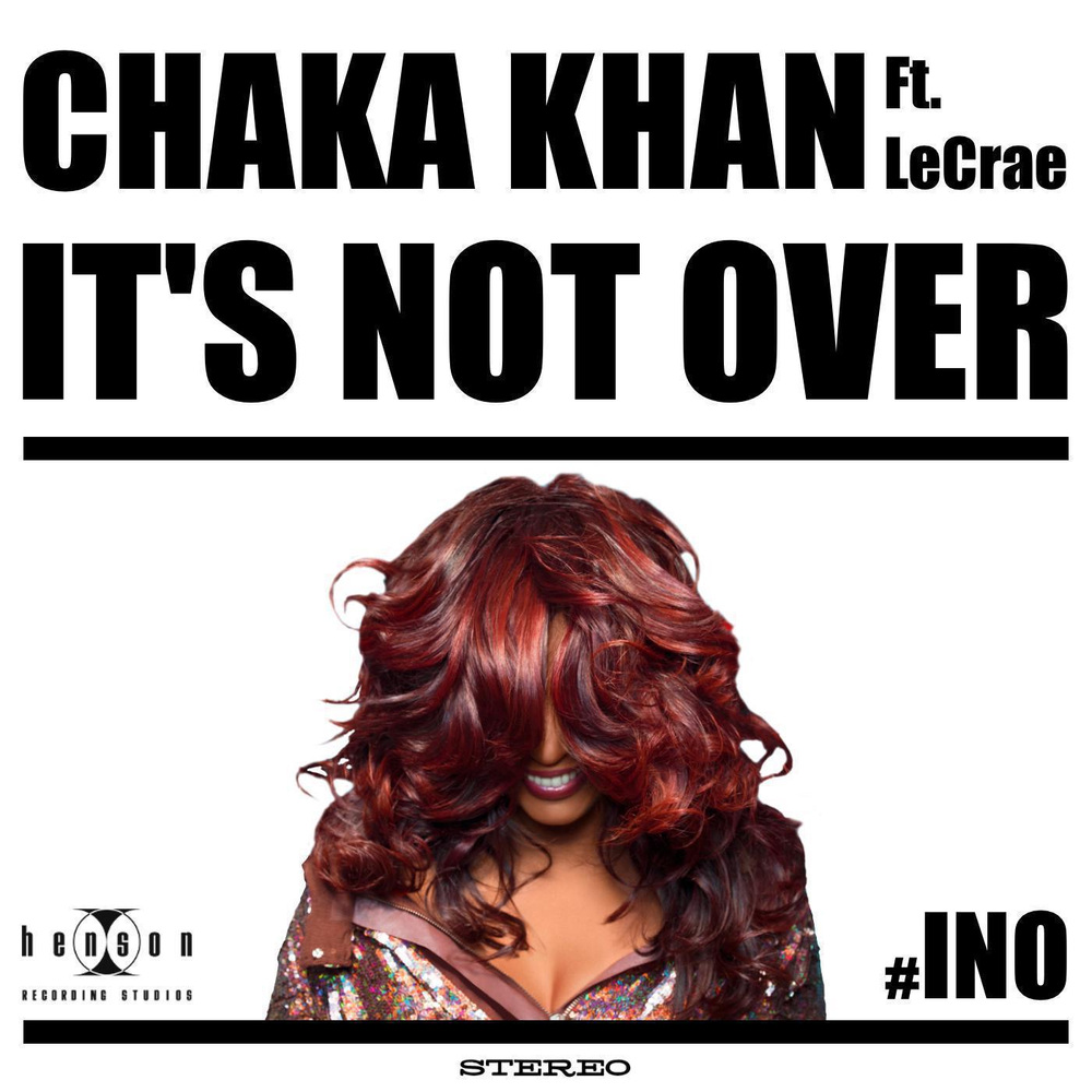 Chaka Khan, Lecrae альбом It's Not Over слушать онлайн бесплатно на Ян...