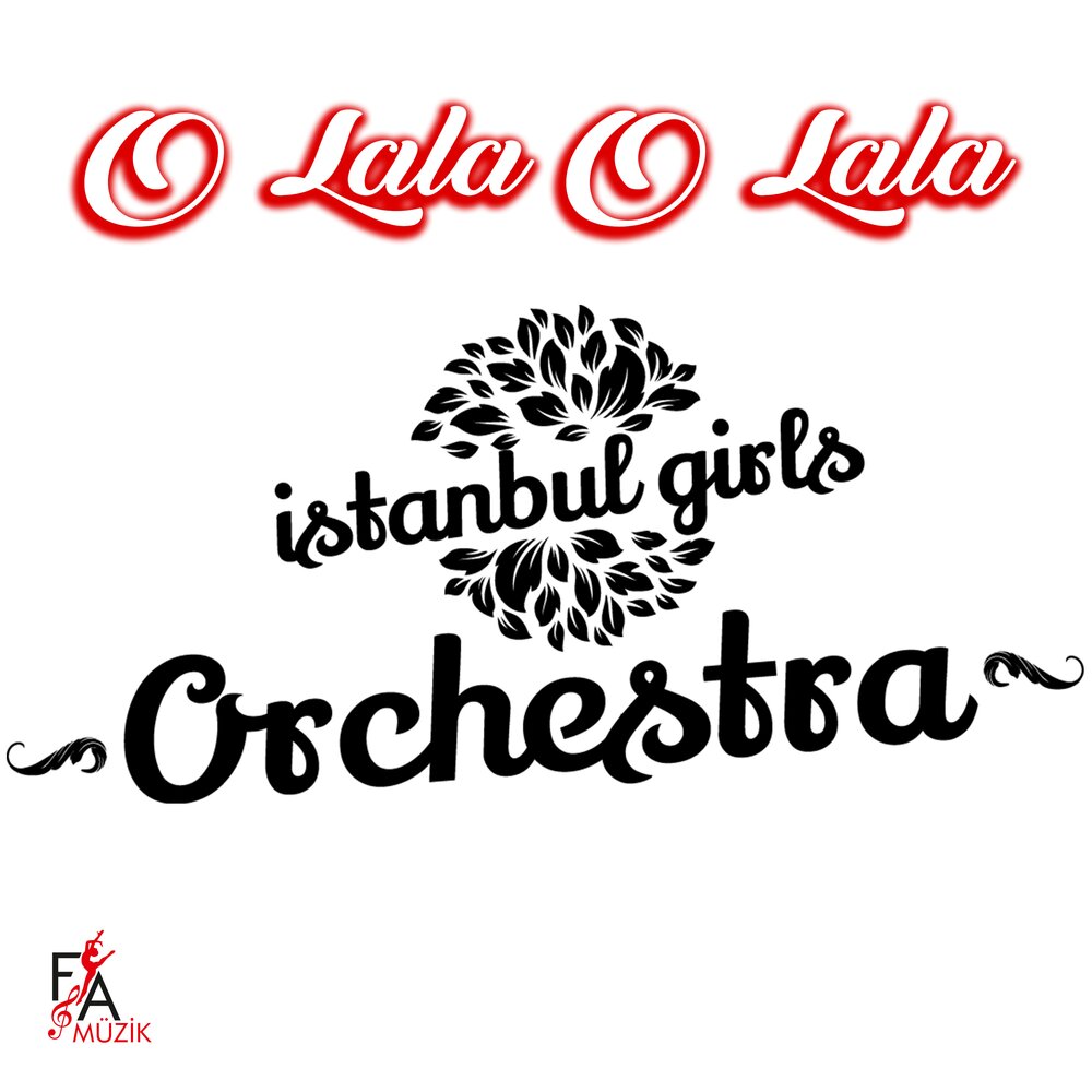 O la la. Istanbul girls Orchestra. Слова o-Lala. O--la-la Омск Лев. O la la песня.