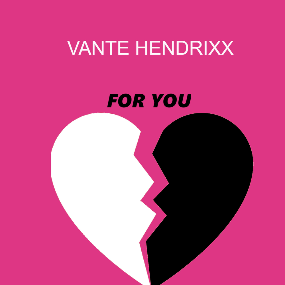 For You vante hendrixx слушать онлайн на Яндекс Музыке.
