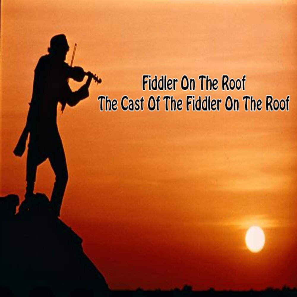 Hit the roof песня. Fiddler on the Roof обложка пластинки. Fiddler. Sunrise, Sunset - Fiddler on the Roof.