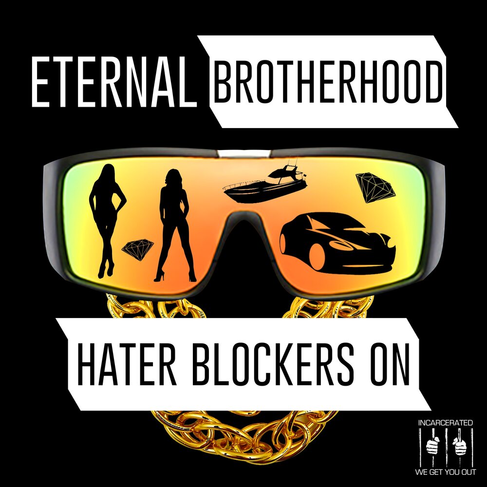 Hater Blockers. Hater Blockers Shades. Eternal Brotherhood (2024. Eternal brotherhood