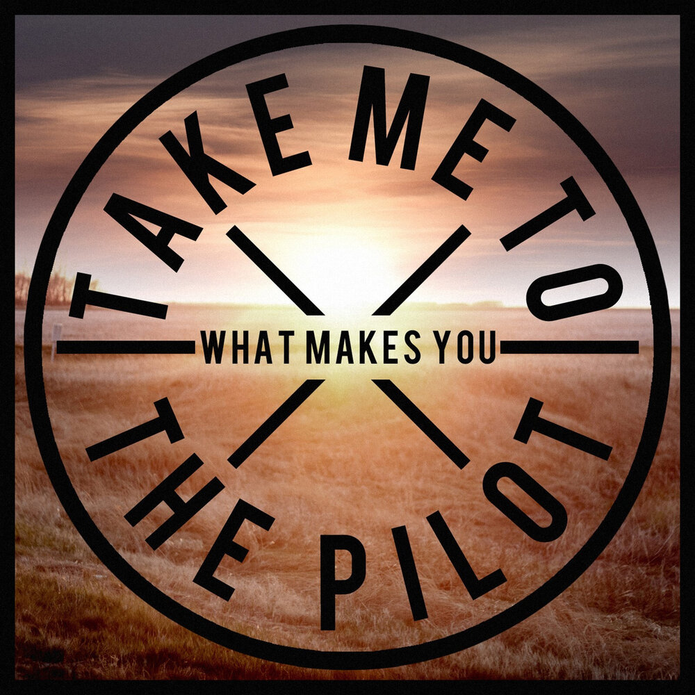 Take me now. Take me to the Pilot. Take me to. Take me. The Pilot on you.