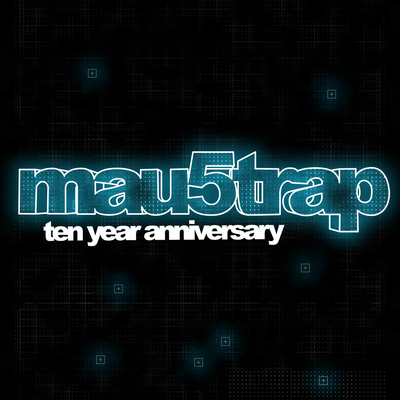 mau5trap Ten Year Anniversary