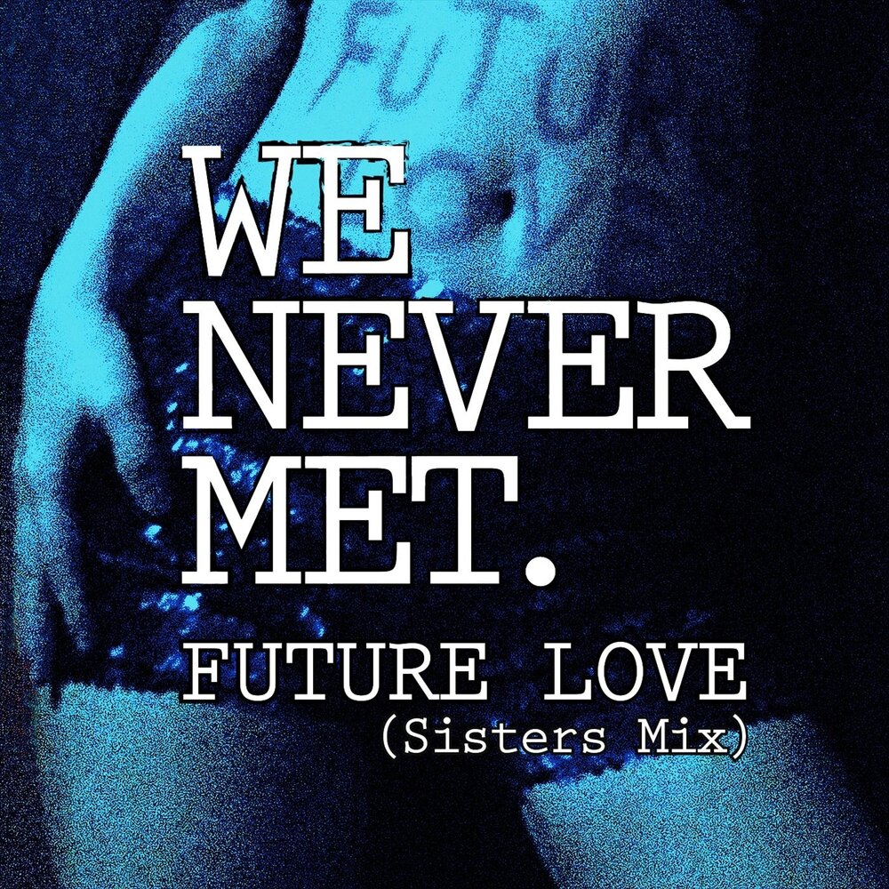 Future love. Never met. Never met обложка. Never met слушать.