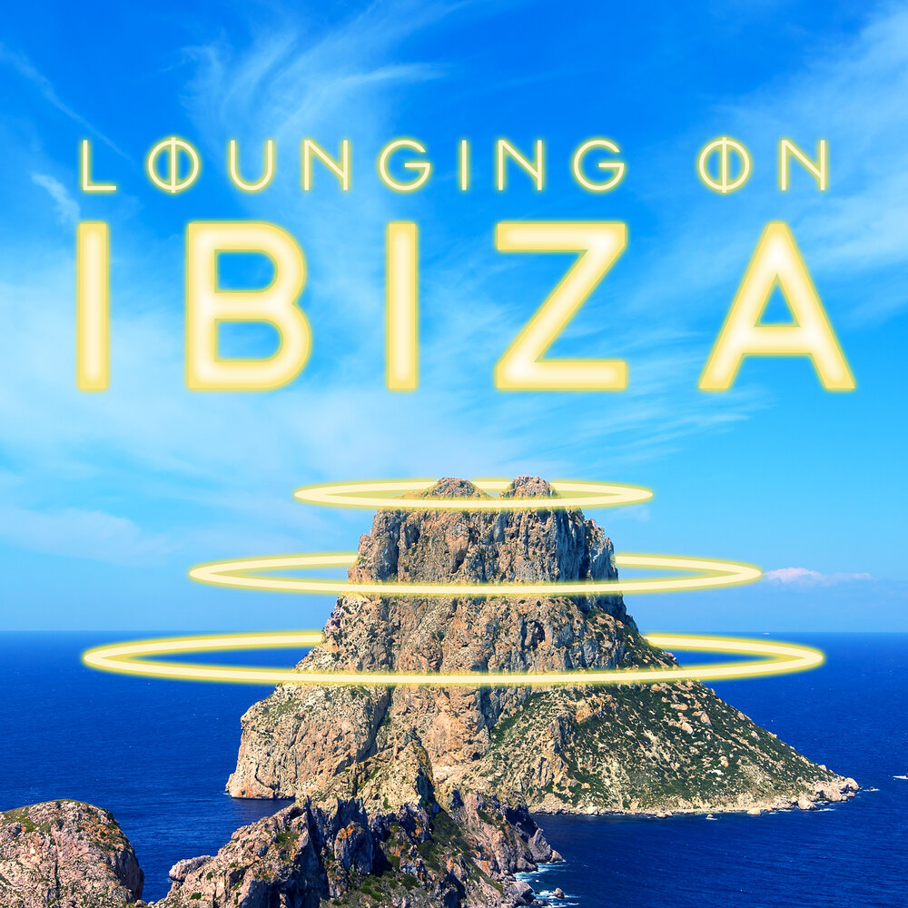 Слушать ибица 2023. Ibiza Lounge. Ibiza - Chill Lounge. Sun Salutation Chillout, Lounge.